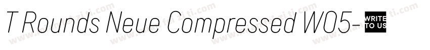 T Rounds Neue Compressed W05字体转换